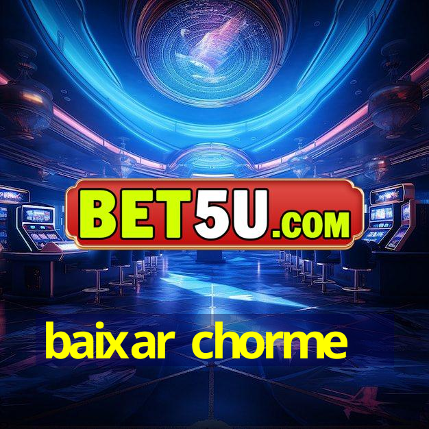 baixar chorme